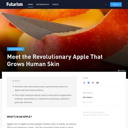 Meet the Revolutionary Apple That Grows Human Skin