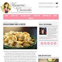 Revolutionary Mac & Cheese - Macaroni and Cheesecake