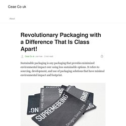 Revolutionary Packaging with a Difference That Is Class Apart!