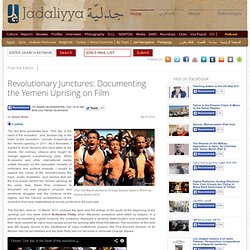 Revolutionary Junctures: Documenting the Yemeni Uprising on Film