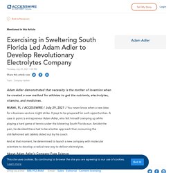 Exercising in Sweltering South Florida Led Adam Adler to Develop Revolutionary Electrolytes Company