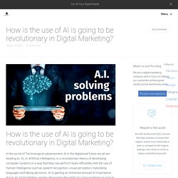 How is the use of AI is going to be revolutionary in Digital Marketing?