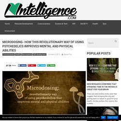 Microdosing- How This Revolutionary Way of Using Psychedelics Improves Mental and Physical Abilities
