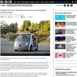 Google’s First Car: Revolutionary Tech in a Remarkably Lame Package