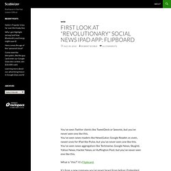 First look at “revolutionary” social news iPad app: Flipboard