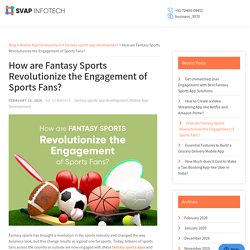 How are Fantasy Sports Revolutionize the Engagement of Sports Fans? - SVAP Infotech