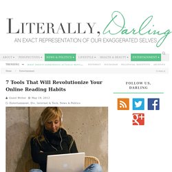 7 Tools That Will Revolutionize Your Online Reading HabitsLiterally, Darling
