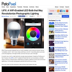 LIFX: A WiFi-Enabled LED Bulb that May Revolutionize Photographic Lighting