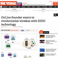 OnLive founder wants to revolutionize wireless with DIDO technology