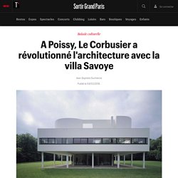 A Poissy, Le Corbusier a révolutionné l'architecture avec la villa Savoye - Sortir Grand Paris