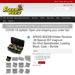 SPEED BEEZ® Kimber Revolver .38 Special 357 magnum Six-Shot Speedloader, Loading Block, Case - Bundle – Speed BeezSpeed Beez