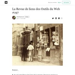 La Revue de liens des Outils du Web #197 - Fidel Navamuel - Medium