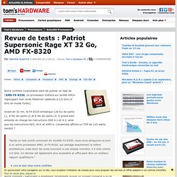 Revue de tests : Patriot Supersonic Rage XT 32 Go, AMD FX-8320