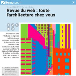 Revue du web : toute l'architecture chez vous - tema.archi