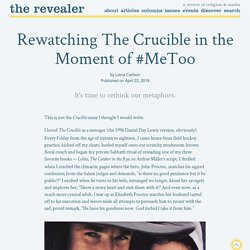 Rewatching The Crucible in the Moment of #MeToo — The Revealer