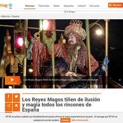 Los Reyes Magos tiñen de ilusión y magia todos los rincones de España
