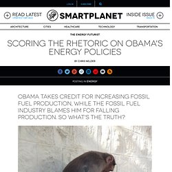Scoring the rhetoric on Obama’s energy policies