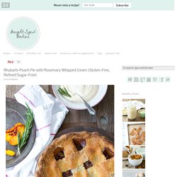 Rhubarb-Peach Pie with Rosemary Whipped Cream {Gluten-Free, Refined Sugar-Free}