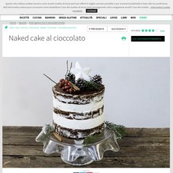 Ricetta Naked cake al cioccolato - Cucchiaio d'Argento