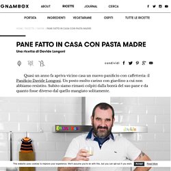 Ricetta Pane fatto in casa con lievito madre -gnambox.com