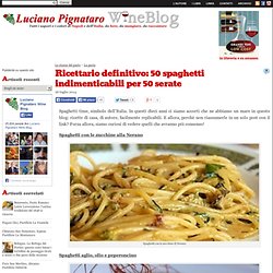 Ricettario definitivo: 50 spaghetti indimenticabili per 50 serate « Luciano Pignataro Wineblog Luciano Pignataro Wineblog