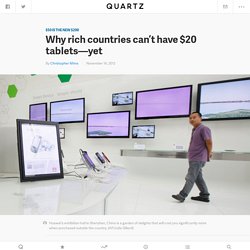 Why Rich Countries Can’t Have $20 Tablets