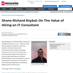 Shane Richard Roybal: On The Value of Hiring an IT Consultant - EIN Presswire