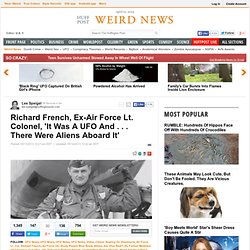 Richard French, Ex-Air Force Lt. Colonel, 'It Was A UFO And . . . There Were Aliens Aboard It'