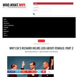 Why CIA’s Richard Helms Lied About Oswald: Part 2