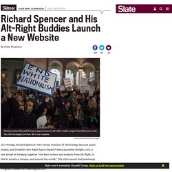 Richard Spencer launches the alt-right’s newest website.
