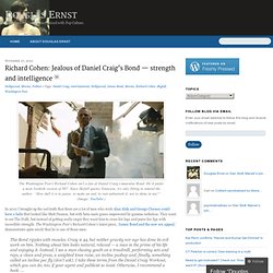 Richard Cohen: Jealous of Daniel Craig’s Bond — strength and intelligence – Douglas Ernst