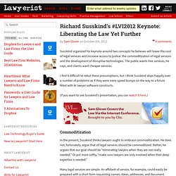 Richard Susskind’s #LVI2012 Keynote: Liberating the Law Yet Further