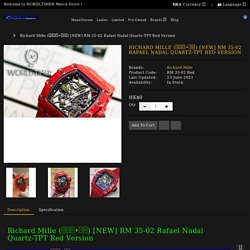 Richard Mille Rafael Nadal Red Version Price - Worldtimer