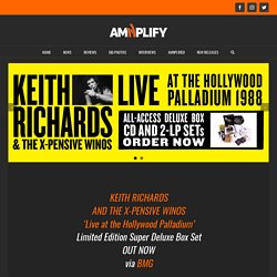 KEITH RICHARDS AND THE X-PENSIVE WINOS 'Live at the Hollywood Palladium' Limited Edition Super Deluxe Box Set OUT NOWvia BMG -