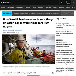 How Sam Richardson went from a tinny on Coffin Bay to working aboard RSV Nuyina