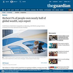 Richest 1% of people own nearly half of global wealth, says report