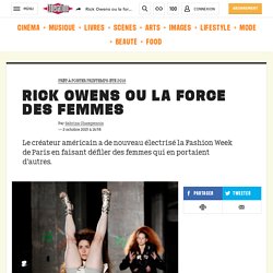 Rick Owens ou la force des femmes - Culture / Next