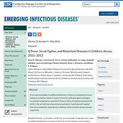 Q Fever, Scrub Typhus, and Rickettsial Diseases in Children, Kenya, 2011–2012 - Volume 22, Number 5—May 2016
