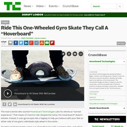 Ride This One-Wheeled Gyro Skate They Call A “Hoverboard”