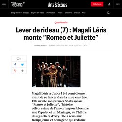 Lever de rideau (7) : Magali Léris monte “Roméo et Juliette”