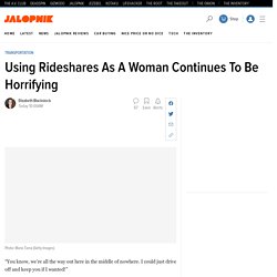 Using Rideshares As A Young Woman Continues To Be Horrifying