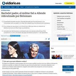 Bachelet padre, el militar fiel a Allende ridiculizado por Bolsonaro