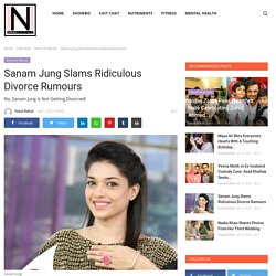 Sanam Jung Slams Ridiculous Divorce Rumours