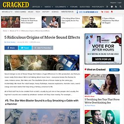 5 Ridiculous Origins of Movie Sound Effects