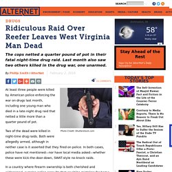 Ridiculous Raid Over Reefer Leaves West Virginia Man Dead