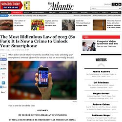 The Most Ridiculous Law of 2013 (So Far): It Is Now a Crime to Unlock Your Smartphone - Derek Khanna