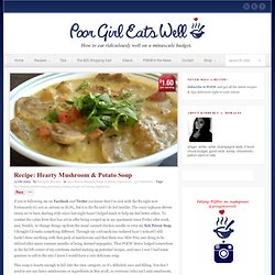 Poor Girl Eats Well: Recipe: Hearty Mushroom & Potato Soup