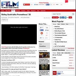 Ridley Scott talks Prometheus’ 3D