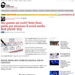 Ma quanto mi costi? Sette linee guida per misurare il social media ROI [HOW TO]