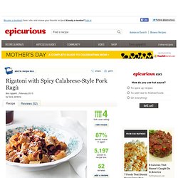 Rigatoni with Spicy Calabrese-Style Pork Ragù Recipe